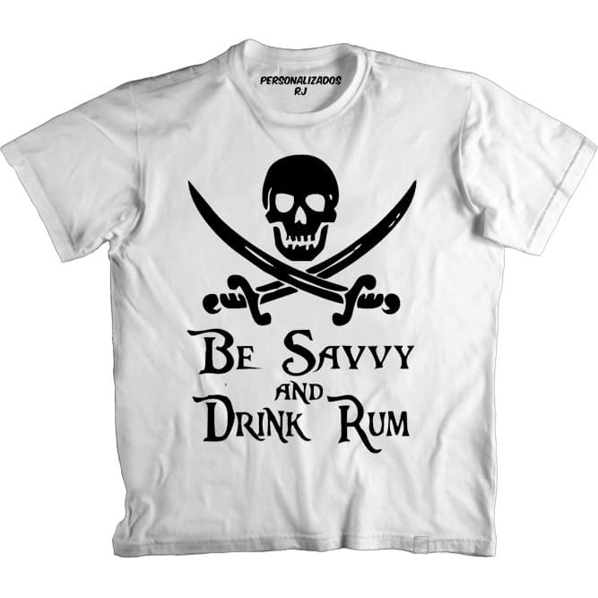 Camiseta Engraçada CAVEIRA BE SAVVY AND DRINK RUM - SEJA EXPERIENTE BEBA RUM