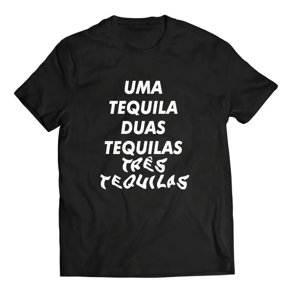 Camiseta Uma Tequila Duas Tequilas Tres Tequilas