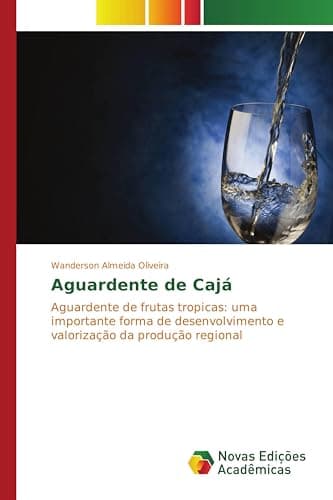 Aguardente de Cajá: Aguardente de frutas tropicas: uma importante forma de desenvolvimento e valorização da produção regional