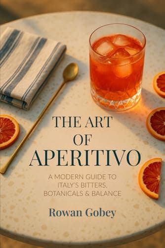 The Art of Aperitivo: A Modern Guide to Italy’s Bitters, Botanicals & Balance